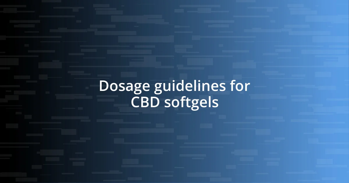 Dosage guidelines for CBD softgels