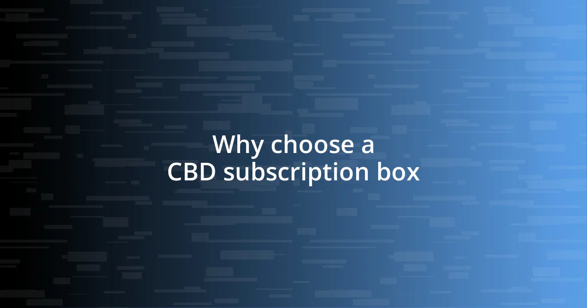 Why choose a CBD subscription box