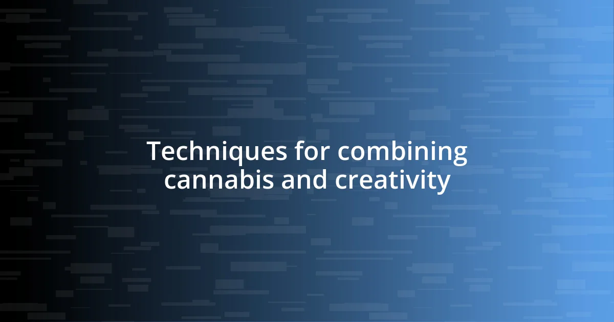 Techniques for combining cannabis and creativity