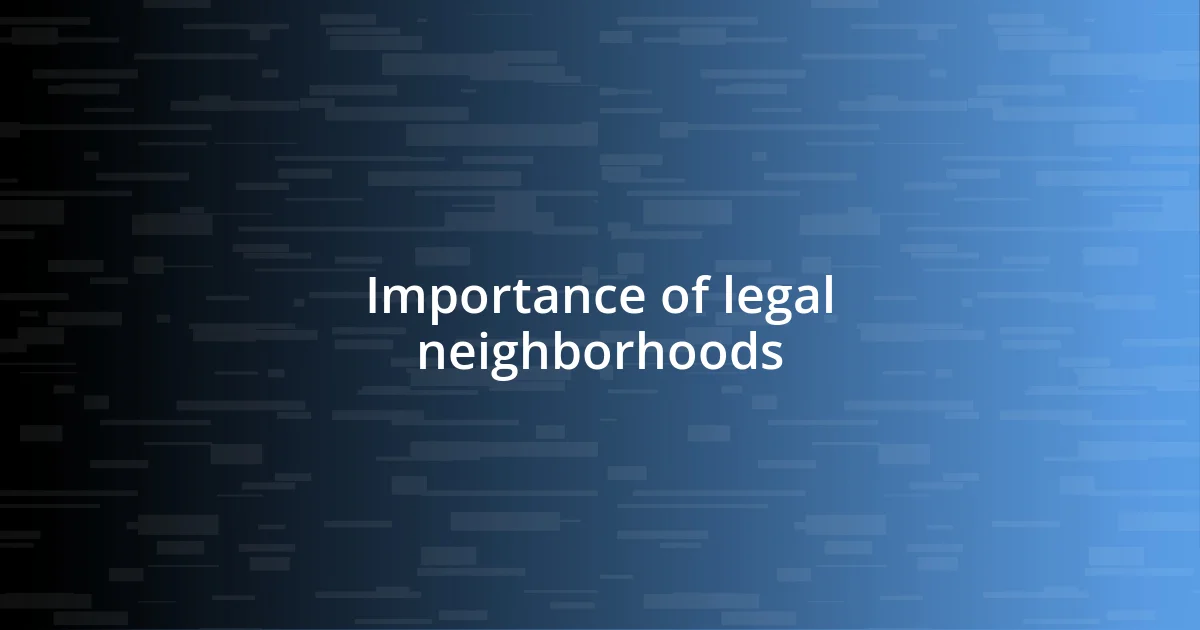 Importance of legal neighborhoods