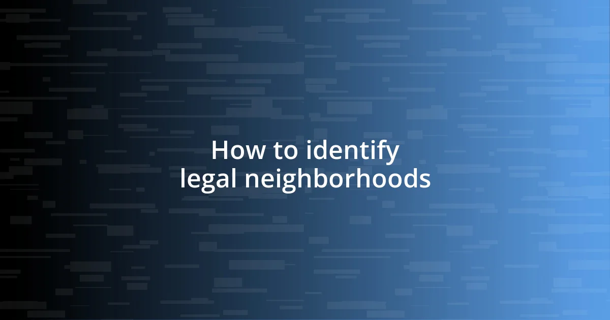 How to identify legal neighborhoods