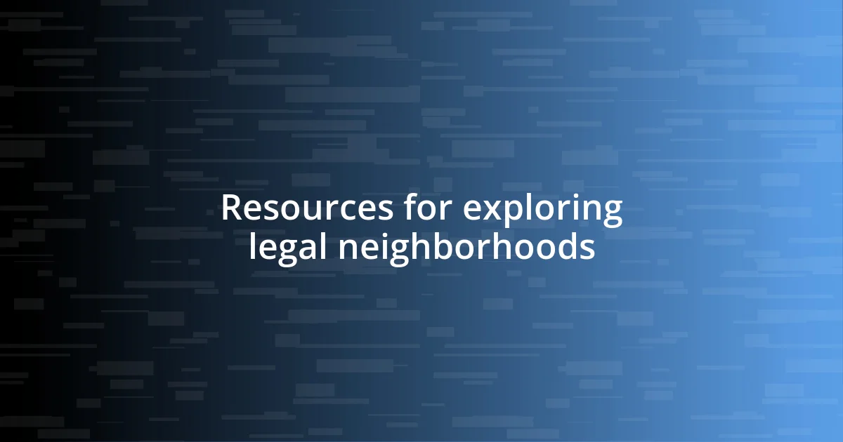 Resources for exploring legal neighborhoods