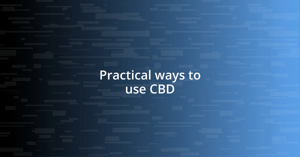 Practical ways to use CBD