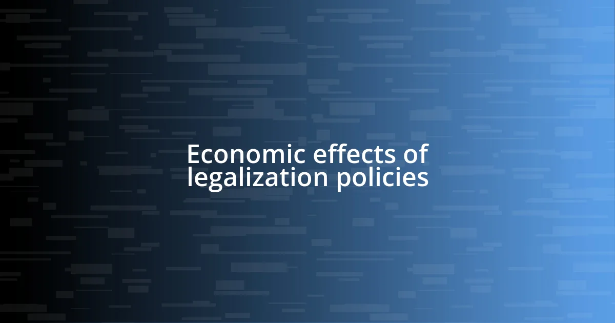 Economic effects of legalization policies