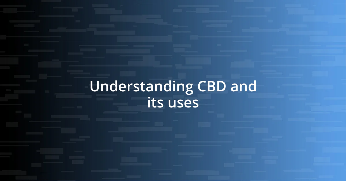 Understanding CBD and its uses