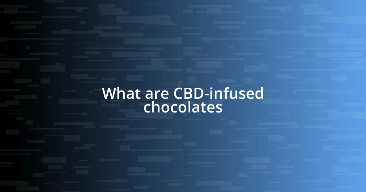 What are CBD-infused chocolates