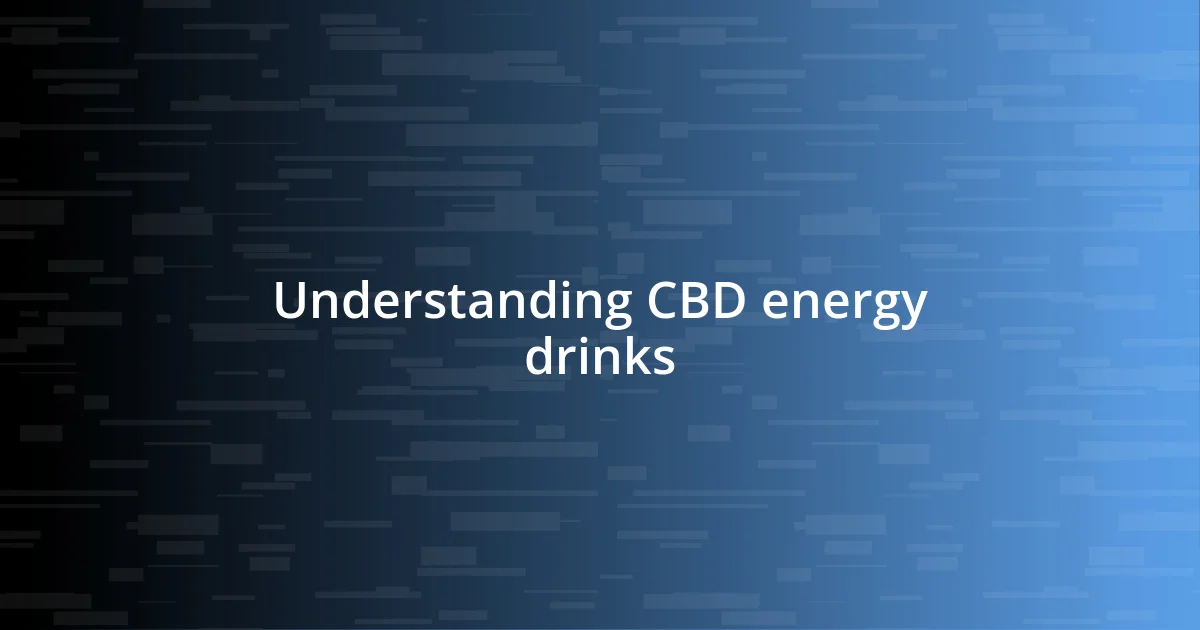 Understanding CBD energy drinks