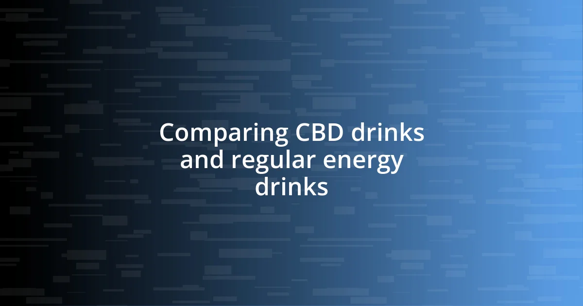 Comparing CBD drinks and regular energy drinks