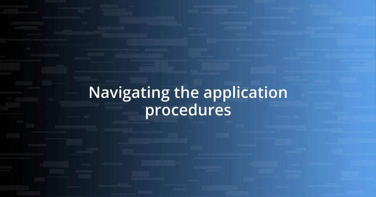 Navigating the application procedures