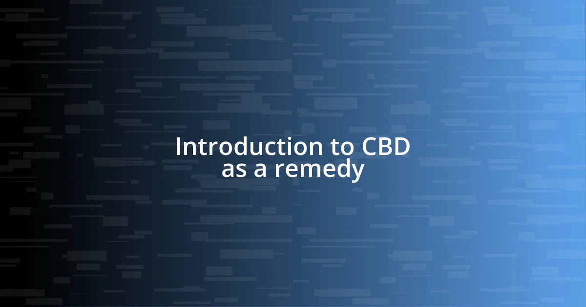 Introduction to CBD as a remedy