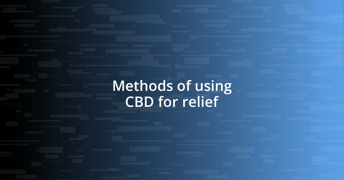 Methods of using CBD for relief