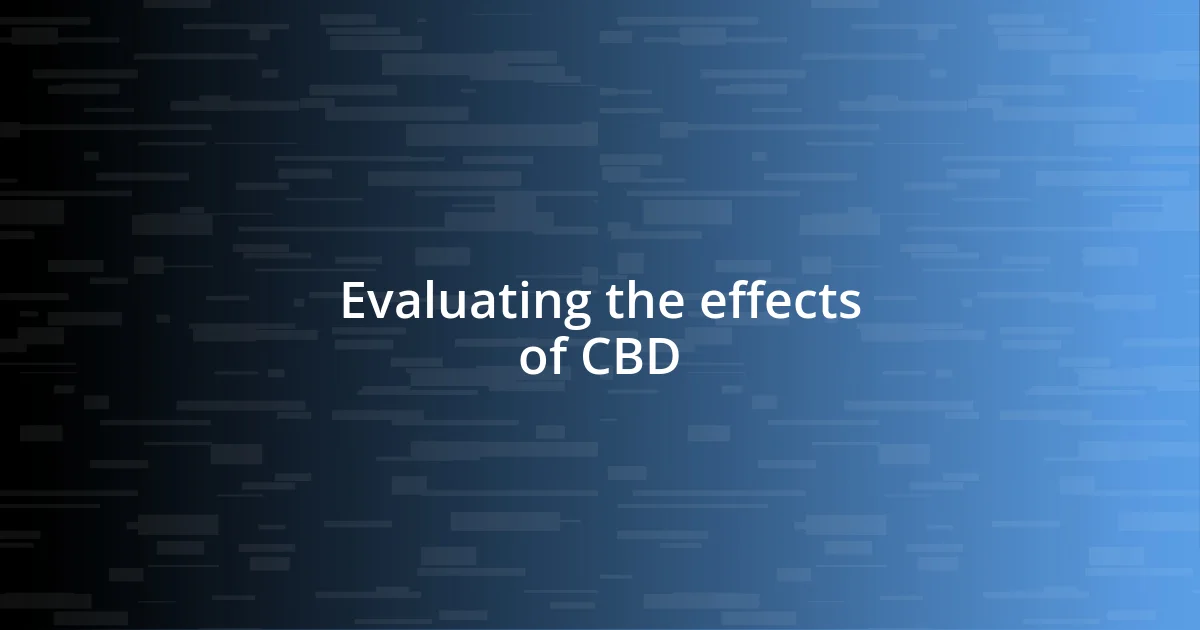 Evaluating the effects of CBD