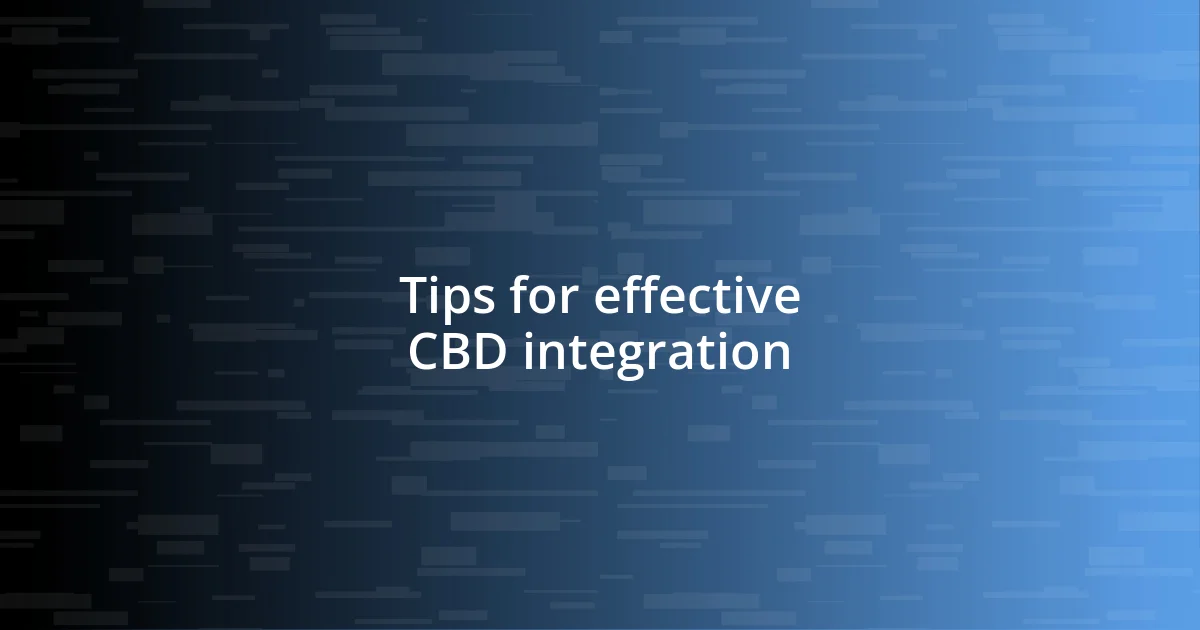 Tips for effective CBD integration