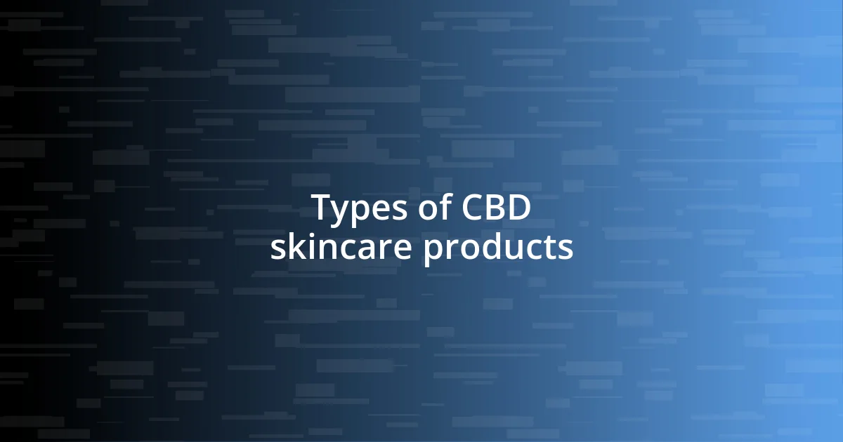 Types of CBD skincare products