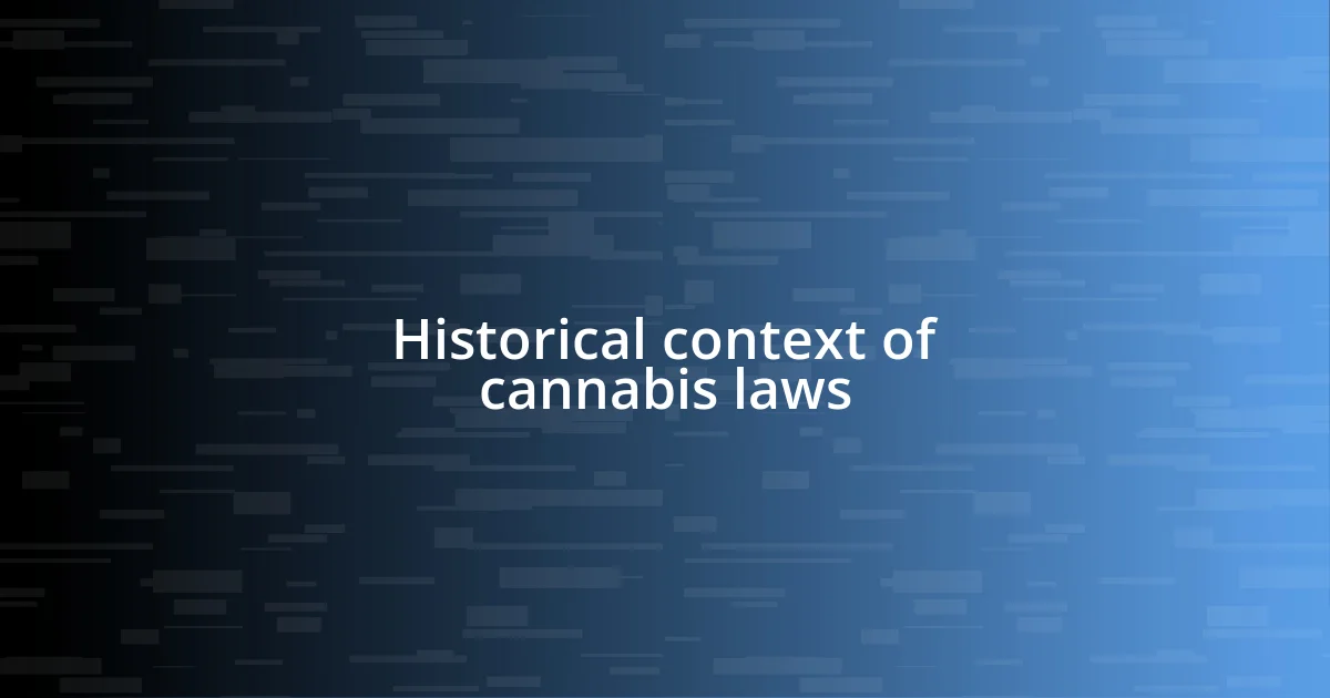 Historical context of cannabis laws