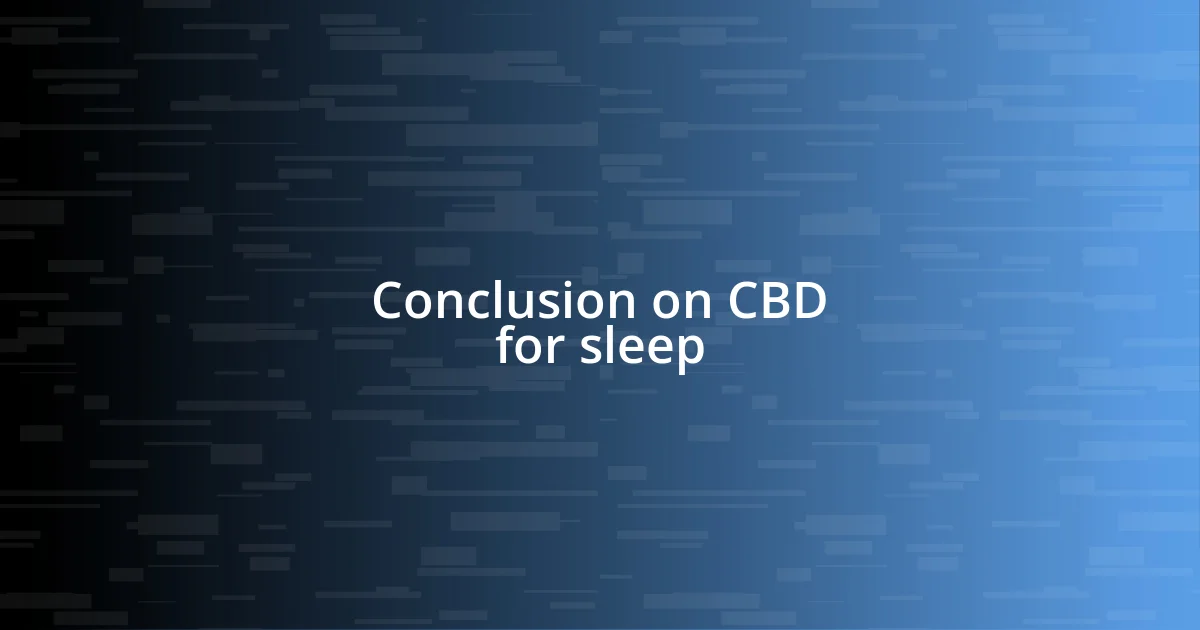 Conclusion on CBD for sleep