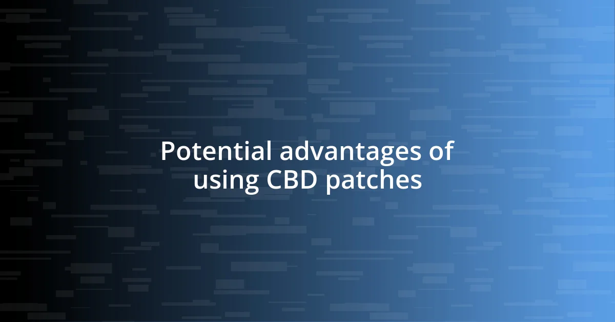 Potential advantages of using CBD patches