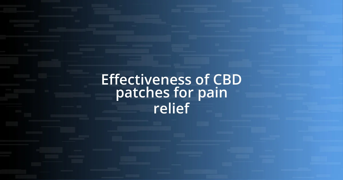 Effectiveness of CBD patches for pain relief