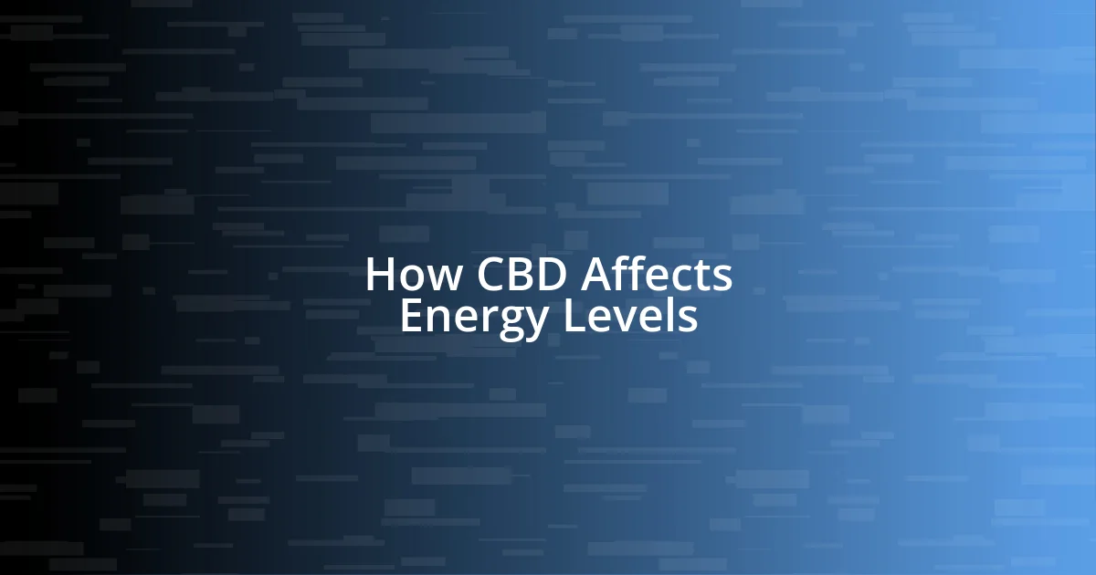 How CBD Affects Energy Levels