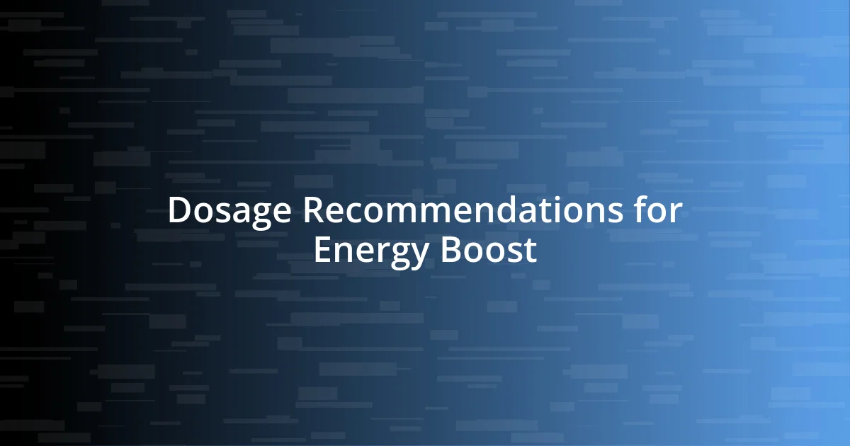 Dosage Recommendations for Energy Boost