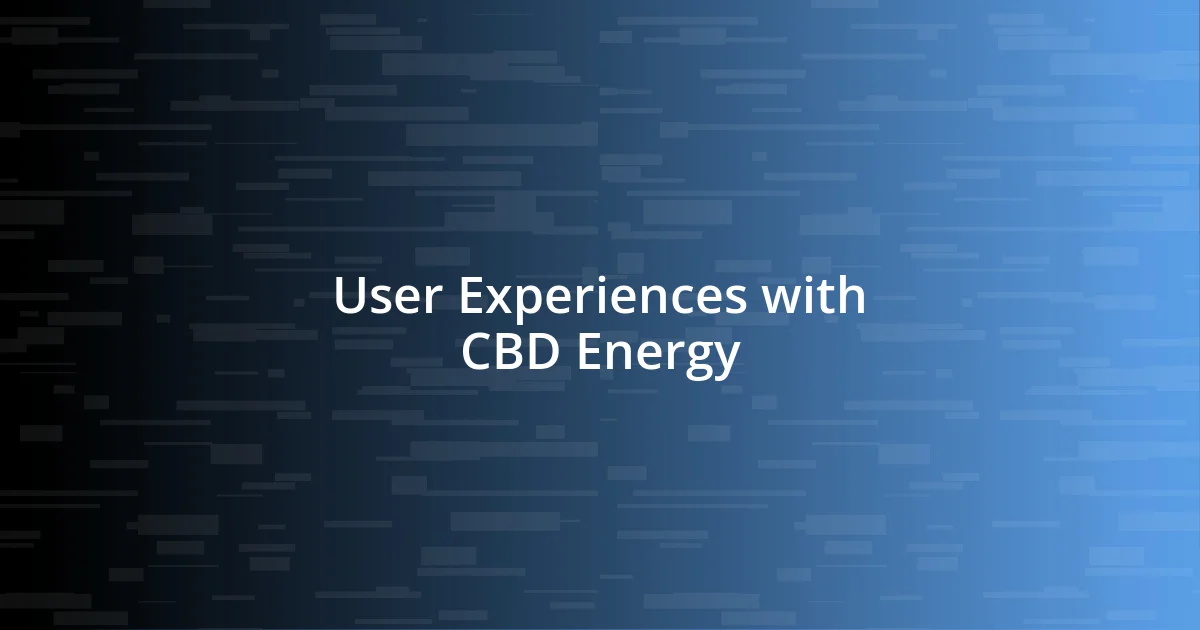 User Experiences with CBD Energy