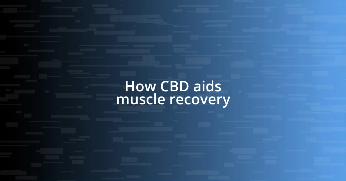 How CBD aids muscle recovery