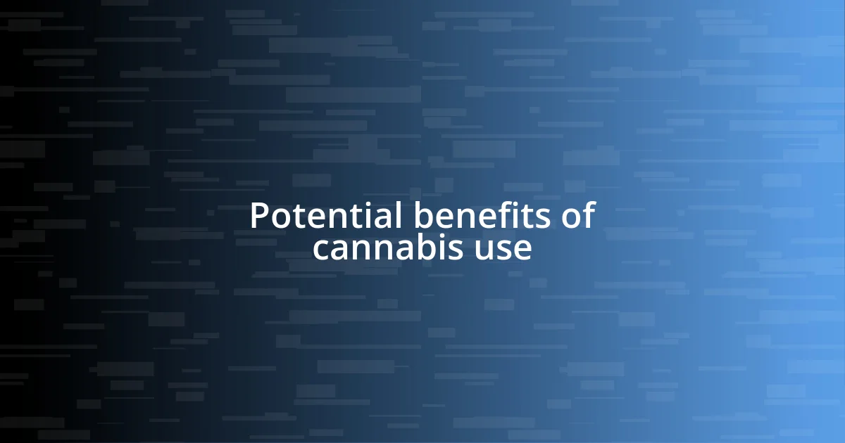 Potential benefits of cannabis use