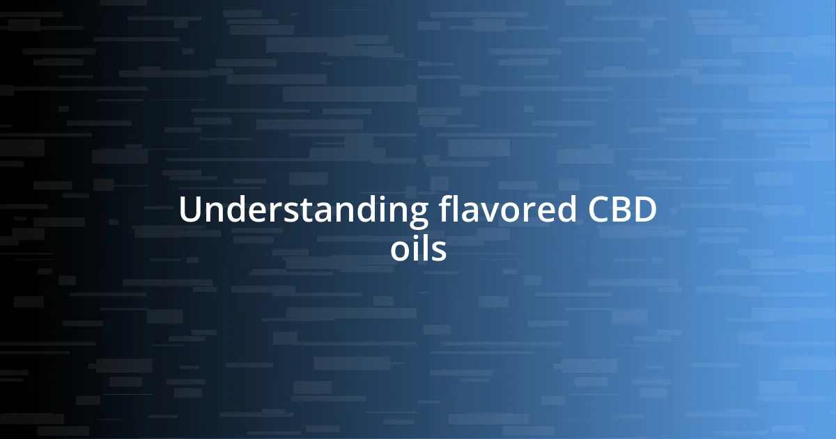 Understanding flavored CBD oils