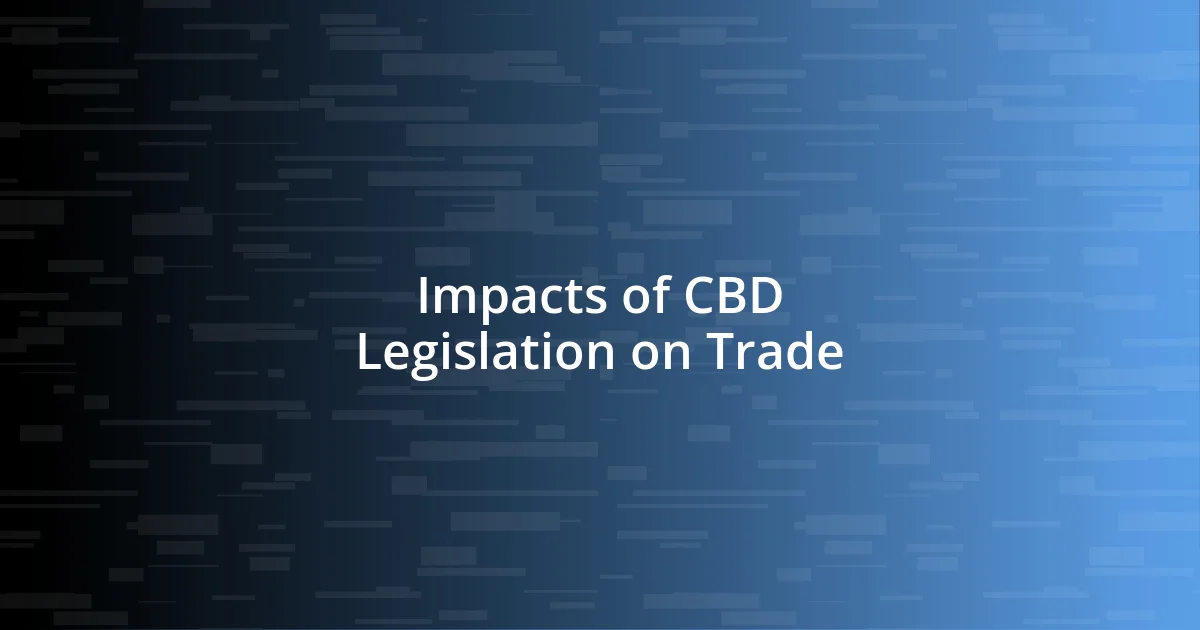 Impacts of CBD Legislation on Trade