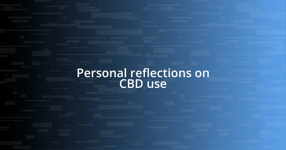 Personal reflections on CBD use