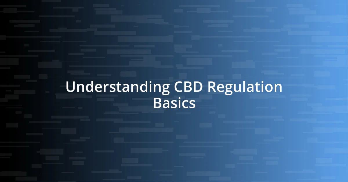 Understanding CBD Regulation Basics