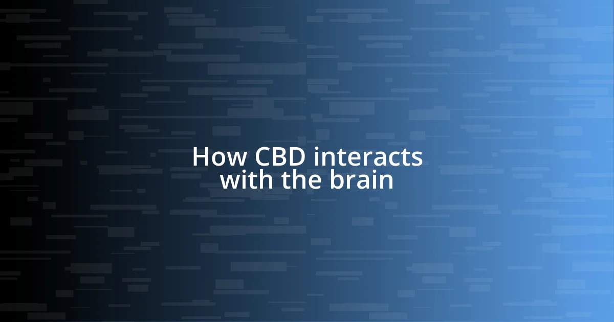 How CBD interacts with the brain