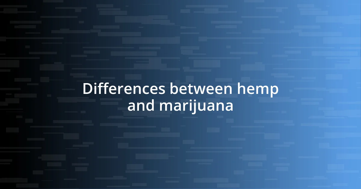 Differences between hemp and marijuana