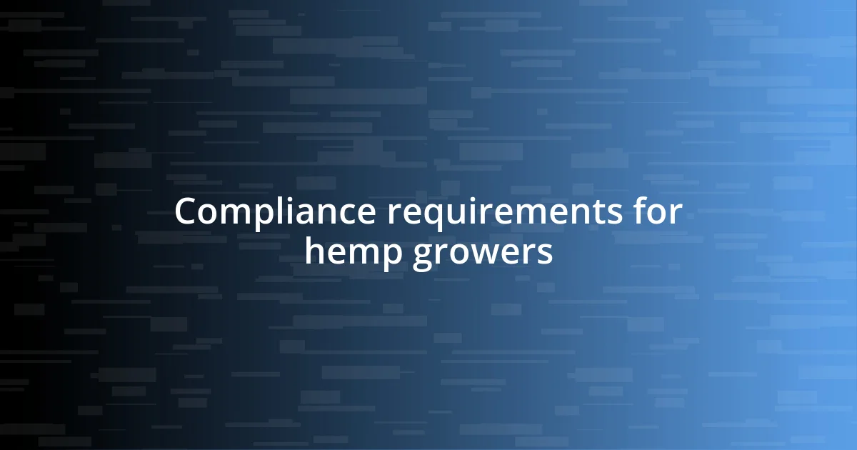 Compliance requirements for hemp growers