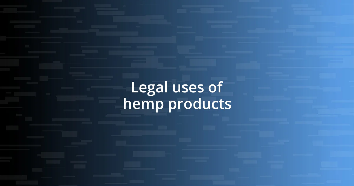 Legal uses of hemp products