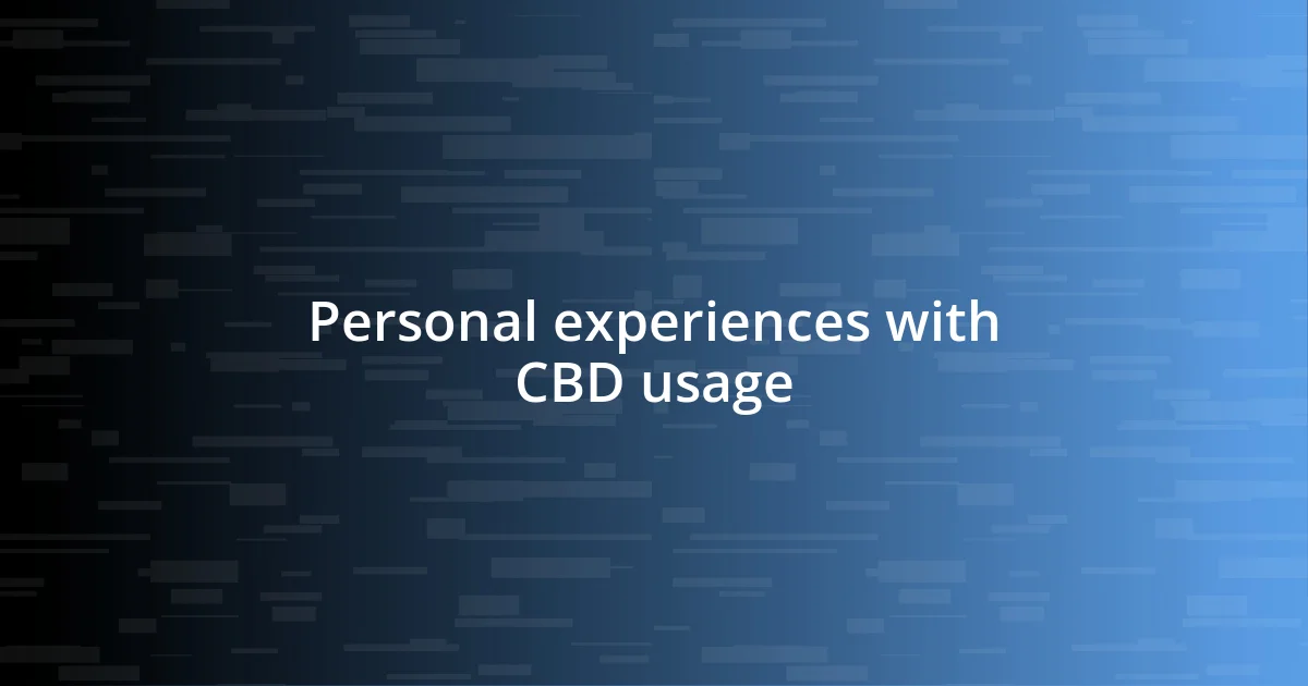 Personal experiences with CBD usage