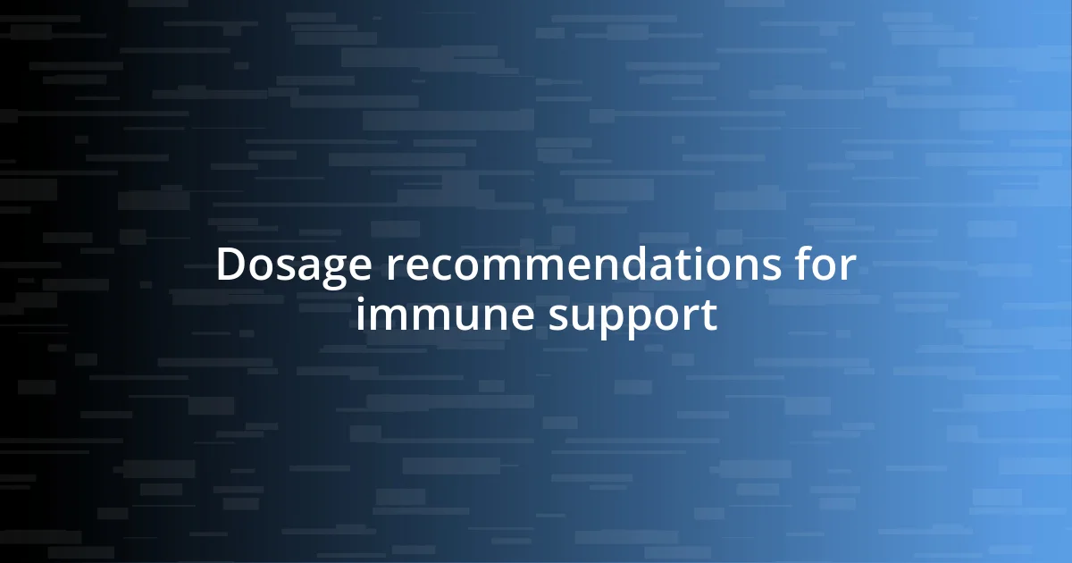 Dosage recommendations for immune support