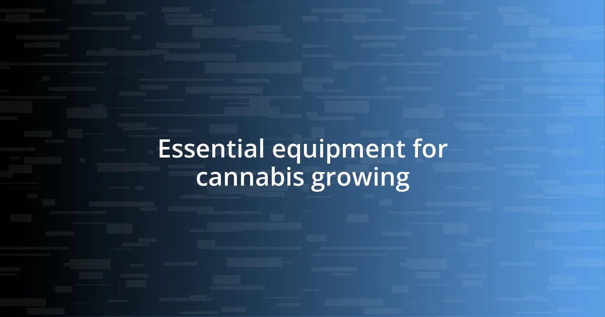 Essential equipment for cannabis growing