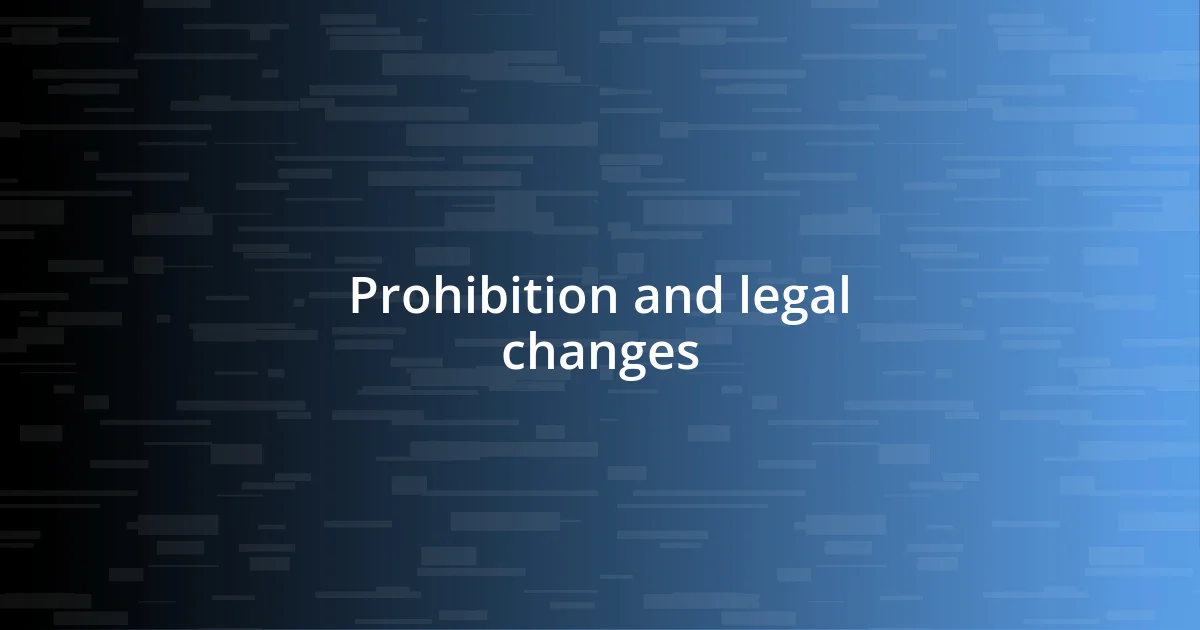 Prohibition and legal changes