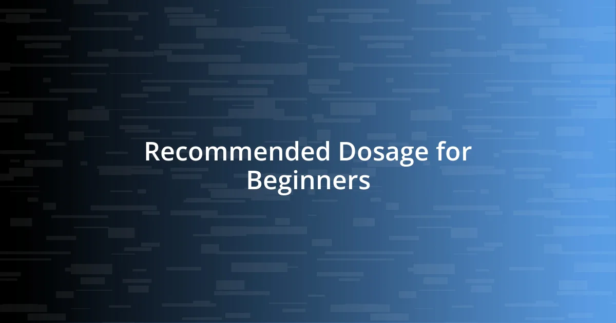 Recommended Dosage for Beginners