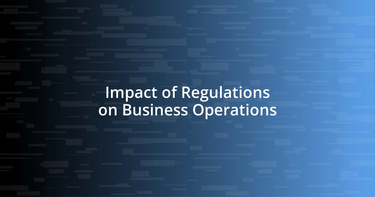 Impact of Regulations on Business Operations