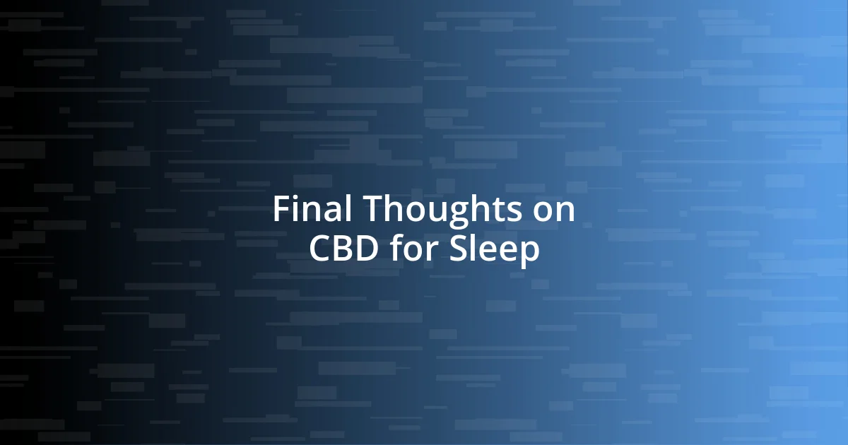 Final Thoughts on CBD for Sleep