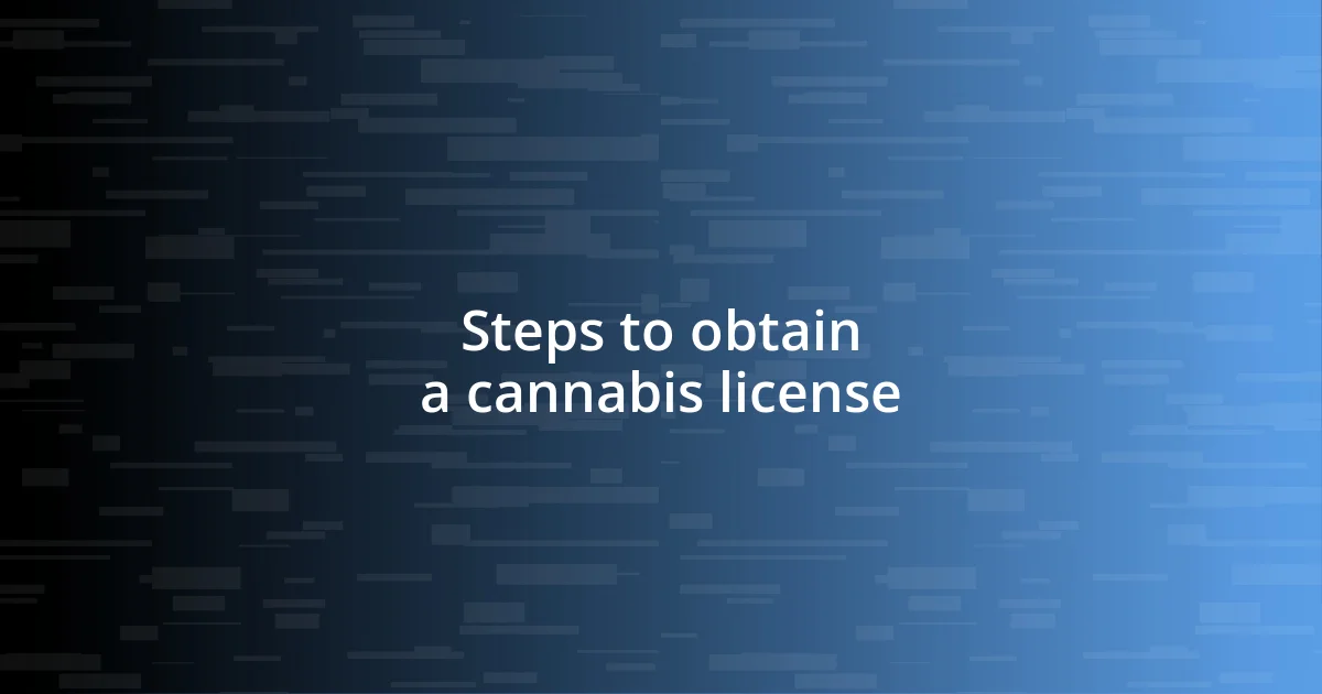 Steps to obtain a cannabis license