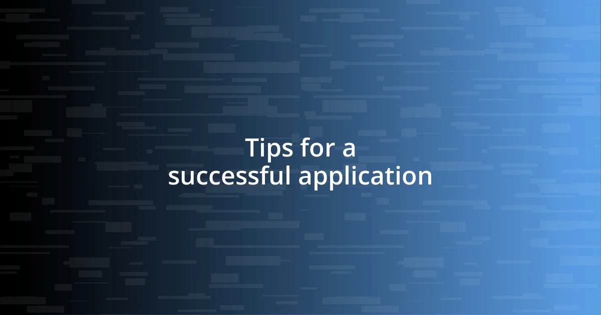 Tips for a successful application