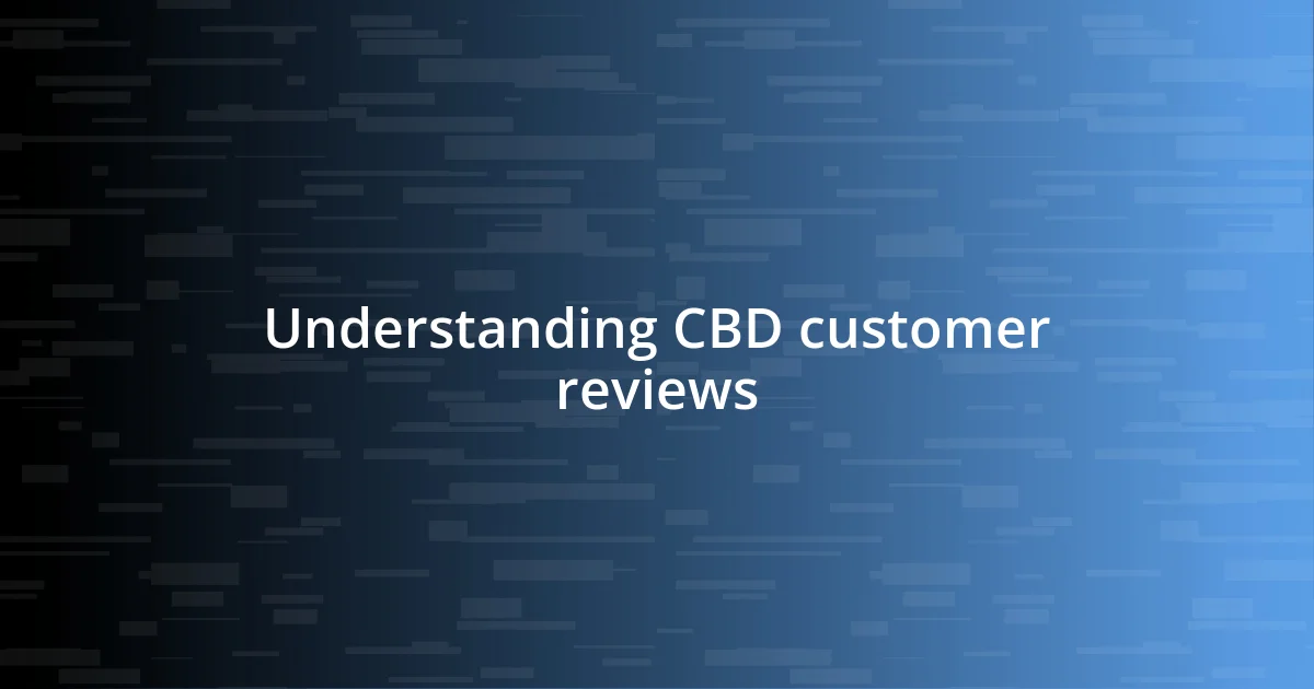 Understanding CBD customer reviews