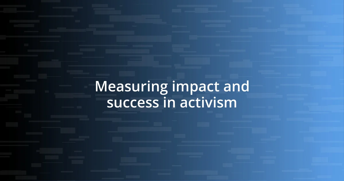 Measuring impact and success in activism