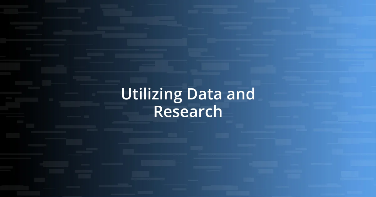 Utilizing Data and Research