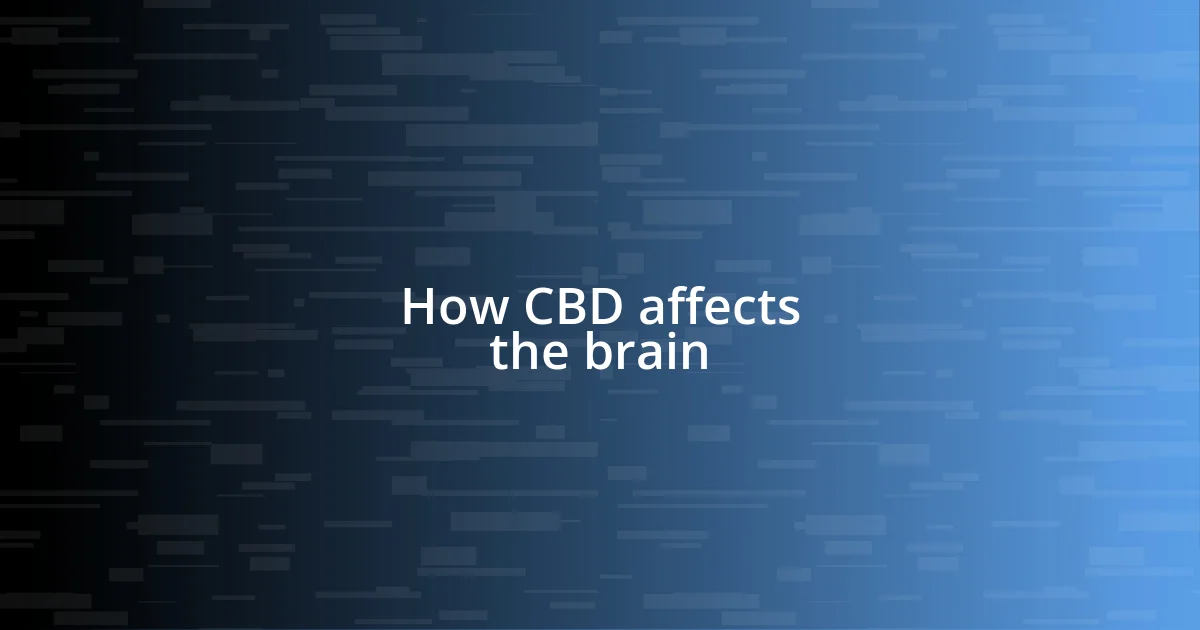 How CBD affects the brain