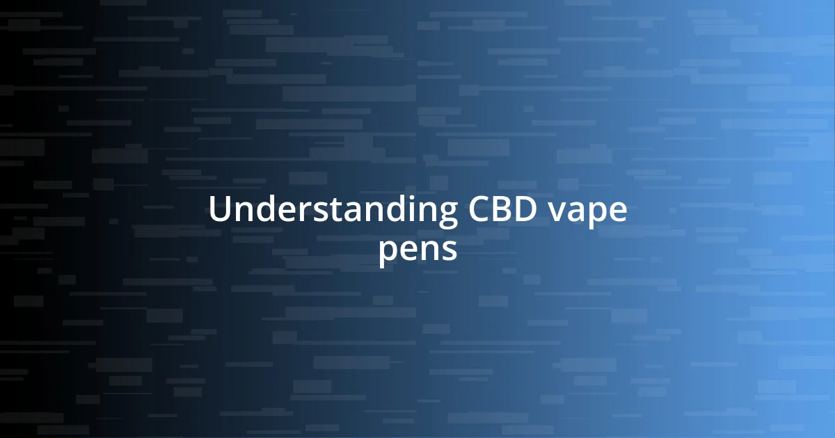 Understanding CBD vape pens