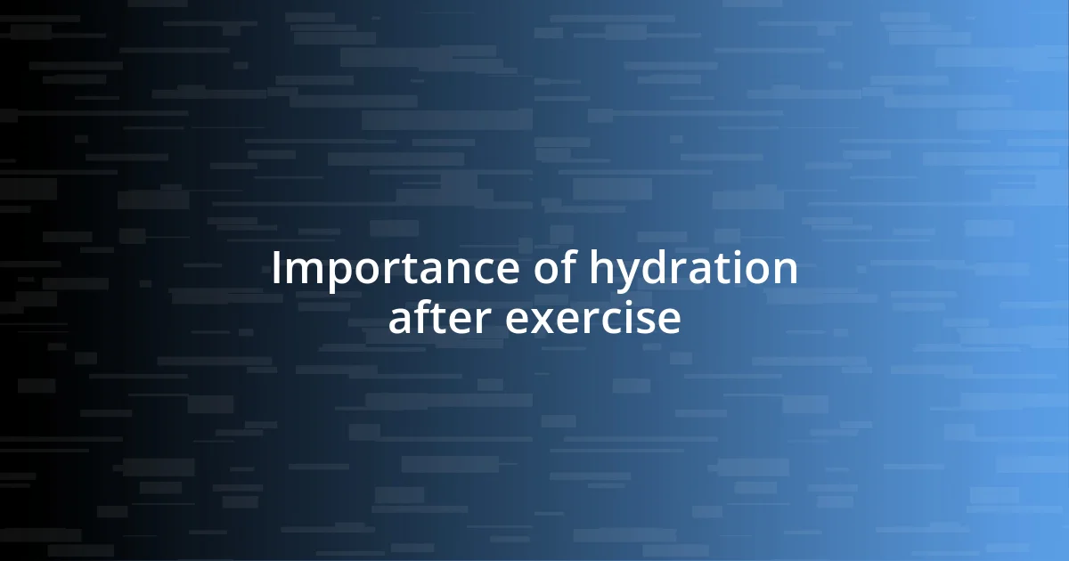 Importance of hydration after exercise